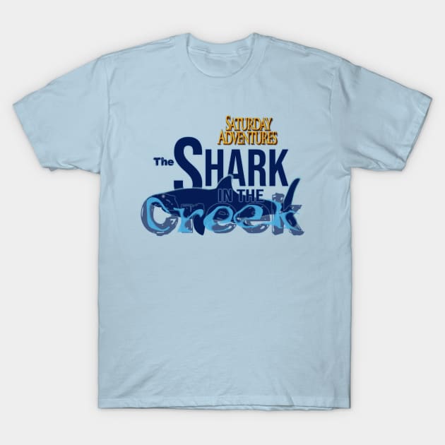 The Shark in the Creek T-Shirt by SaturdayAdventures
